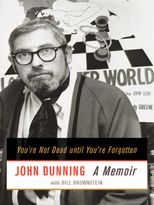 Title details for You're Not Dead Until You're Forgotten by John Dunning - Available
